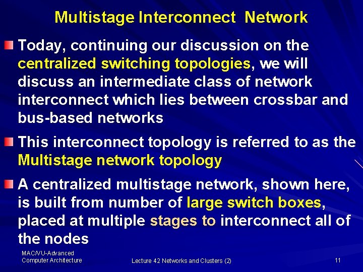 Multistage Interconnect Network Today, continuing our discussion on the centralized switching topologies, we will