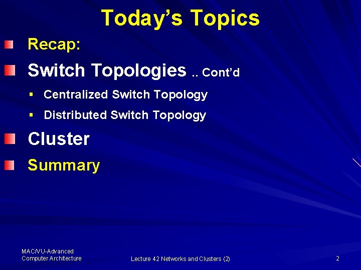 Today’s Topics Recap: Switch Topologies. . Cont’d § Centralized Switch Topology § Distributed Switch
