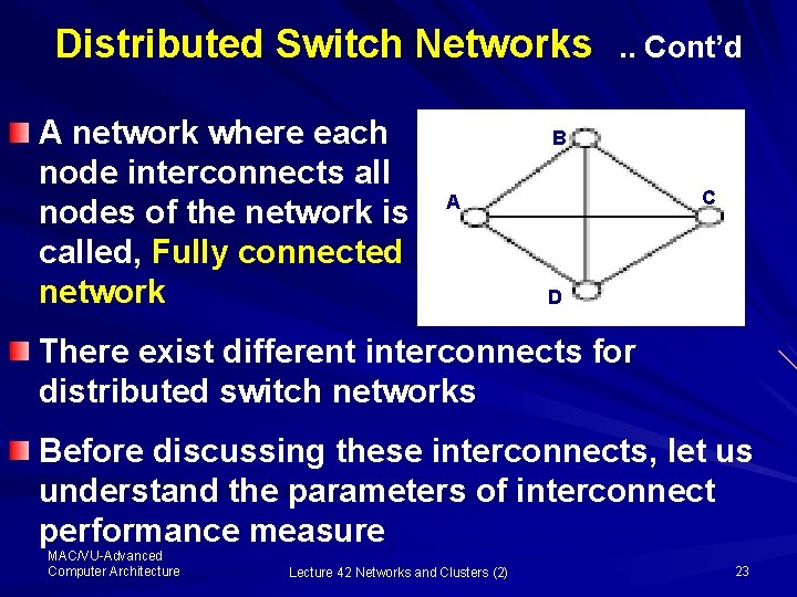 Distributed Switch Networks A network where each node interconnects all nodes of the network