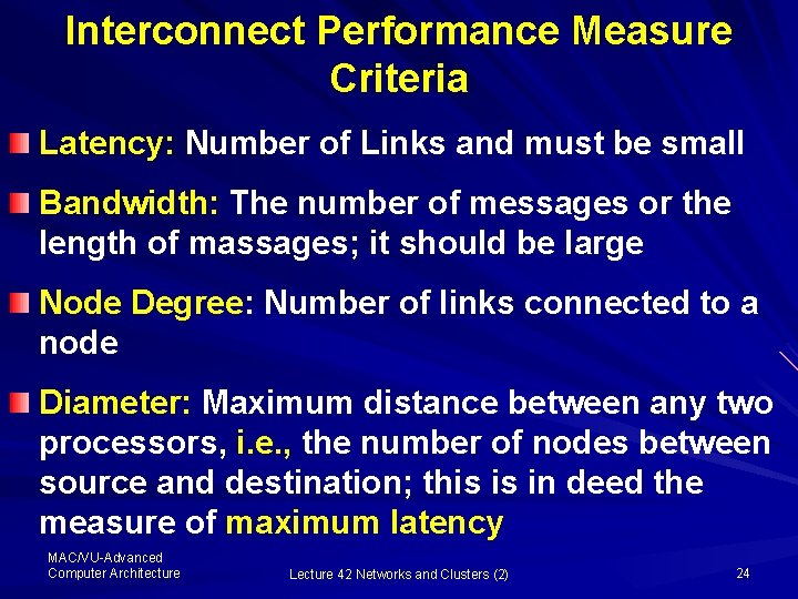 Interconnect Performance Measure Criteria Latency: Number of Links and must be small Bandwidth: The