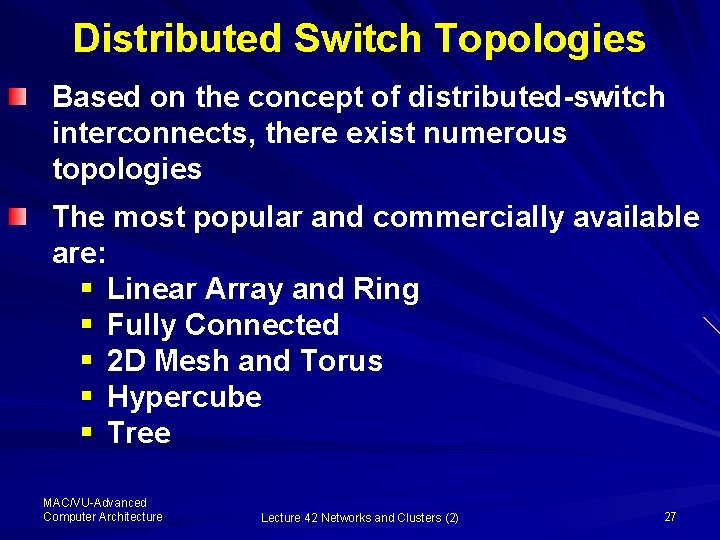 Distributed Switch Topologies Based on the concept of distributed-switch interconnects, there exist numerous topologies