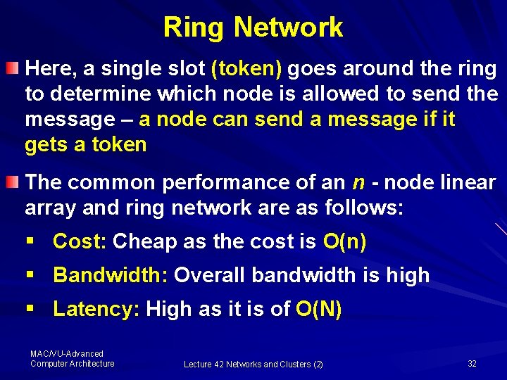 Ring Network Here, a single slot (token) goes around the ring to determine which