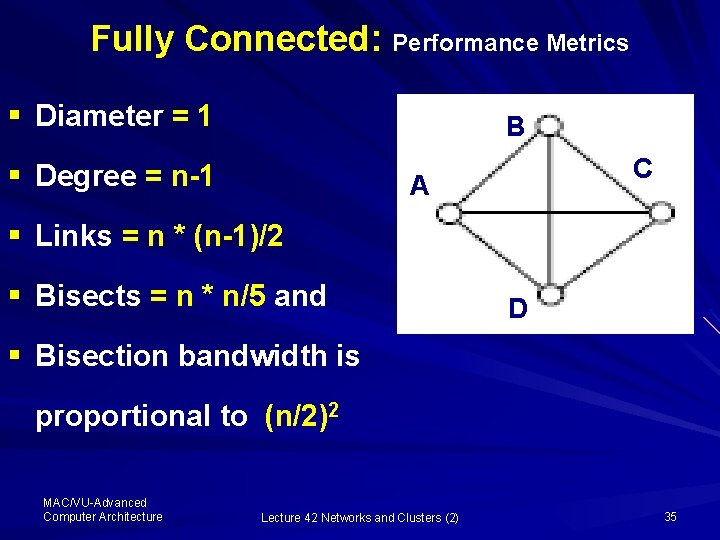 Fully Connected: Performance Metrics § Diameter = 1 B § Degree = n-1 C