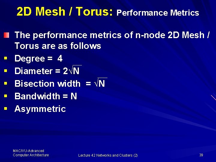 2 D Mesh / Torus: Performance Metrics § § § The performance metrics of