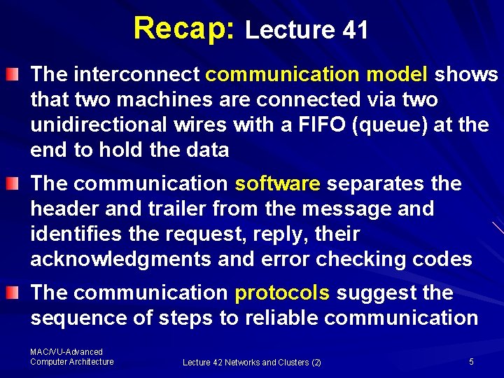 Recap: Lecture 41 The interconnect communication model shows that two machines are connected via