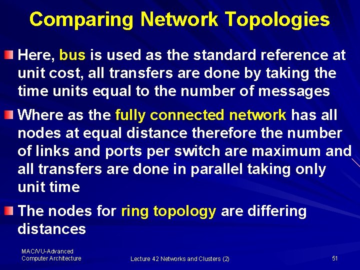 Comparing Network Topologies Here, bus is used as the standard reference at unit cost,