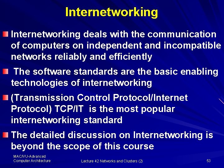 Internetworking deals with the communication of computers on independent and incompatible networks reliably and