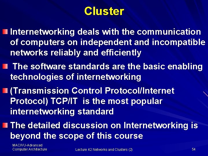Cluster Internetworking deals with the communication of computers on independent and incompatible networks reliably