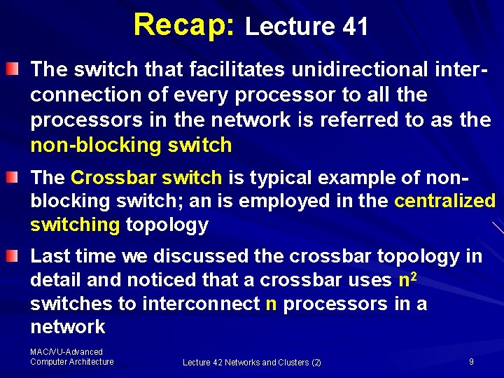 Recap: Lecture 41 The switch that facilitates unidirectional interconnection of every processor to all