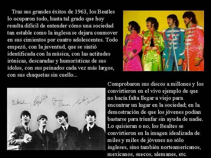 Tras sus grandes éxitos de 1963, los Beatles lo ocuparon todo, hasta tal grado
