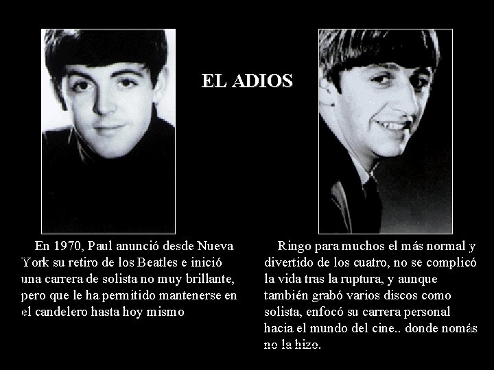 EL ADIOS En 1970, Paul anunció desde Nueva York su retiro de los Beatles