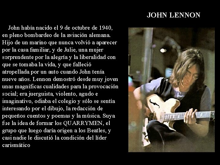 JOHN LENNON John había nacido el 9 de octubre de 1940, en pleno bombardeo