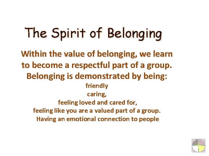 The Spirit of Belonging Within the value of belonging, we learn to become a