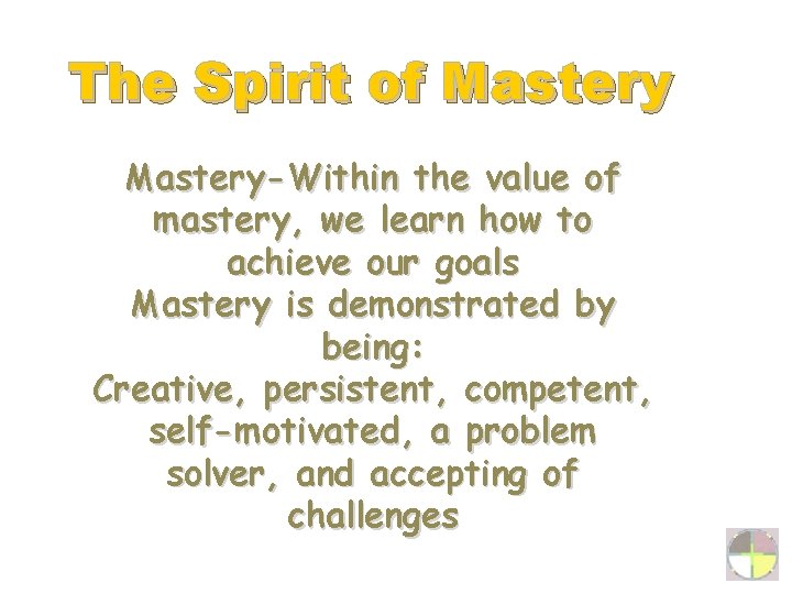 The Spirit of Mastery-Within the value of mastery, we learn how to achieve our