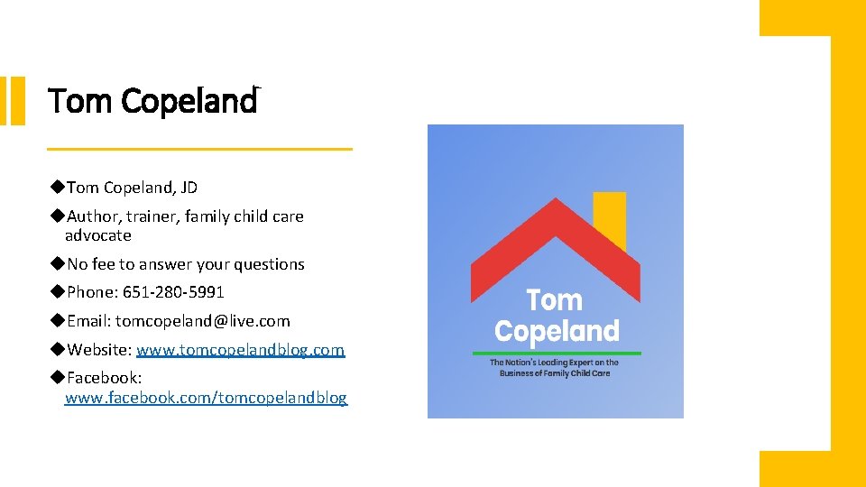Tom Copeland, JD Author, trainer, family child care advocate No fee to answer your