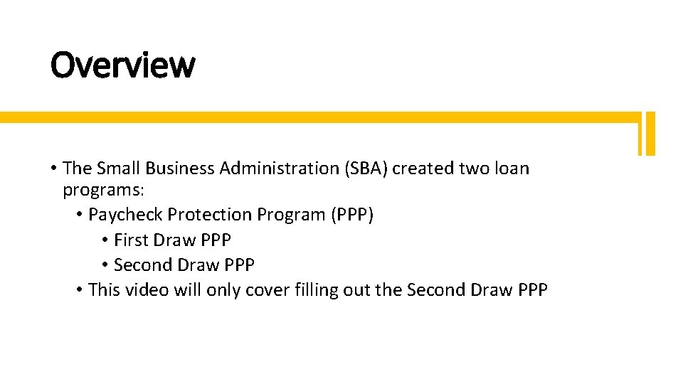 Overview • The Small Business Administration (SBA) created two loan programs: • Paycheck Protection
