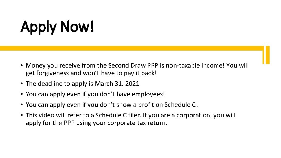 Apply Now! • Money you receive from the Second Draw PPP is non-taxable income!
