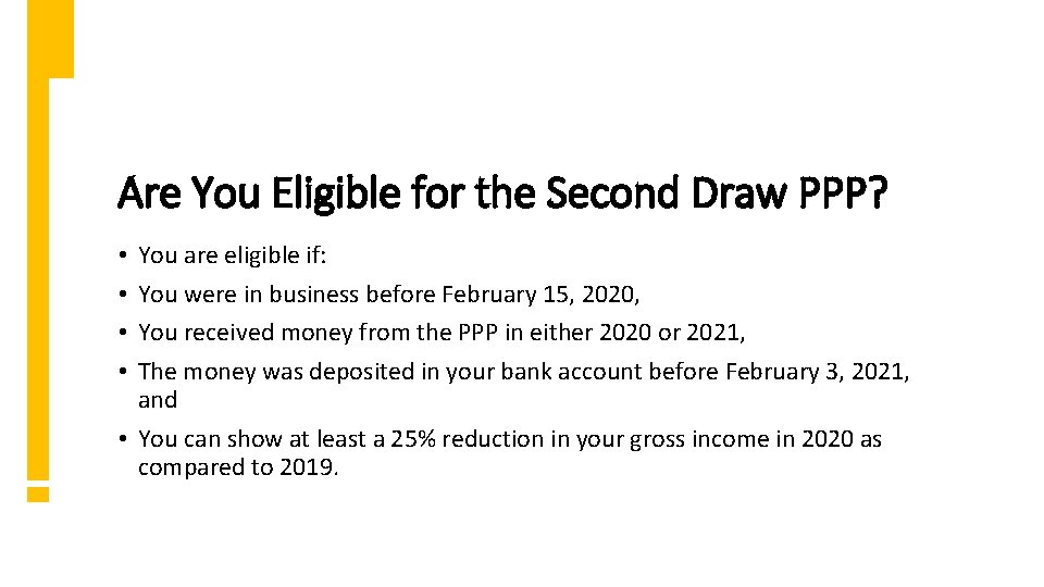 Are You Eligible for the Second Draw PPP? You are eligible if: You were
