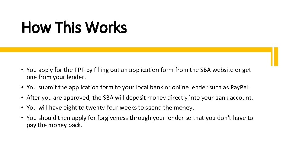 How This Works • You apply for the PPP by filling out an application
