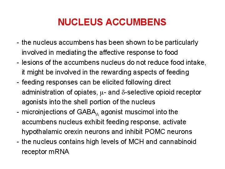 NUCLEUS ACCUMBENS - the nucleus accumbens has been shown to be particularly involved in