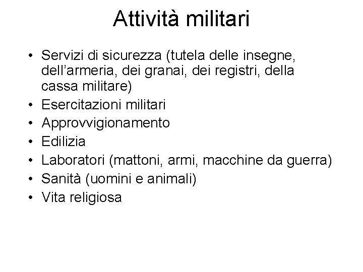 Attività militari • Servizi di sicurezza (tutela delle insegne, dell’armeria, dei granai, dei registri,