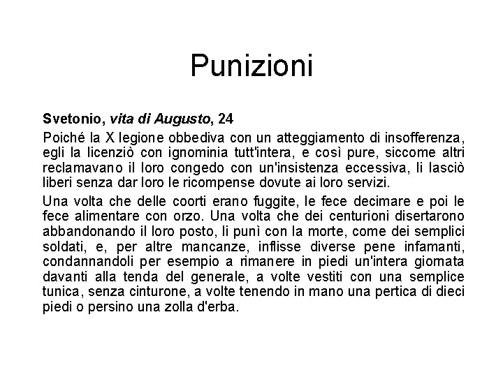 Punizioni Svetonio, vita di Augusto, 24 Poiché la X legione obbediva con un atteggiamento