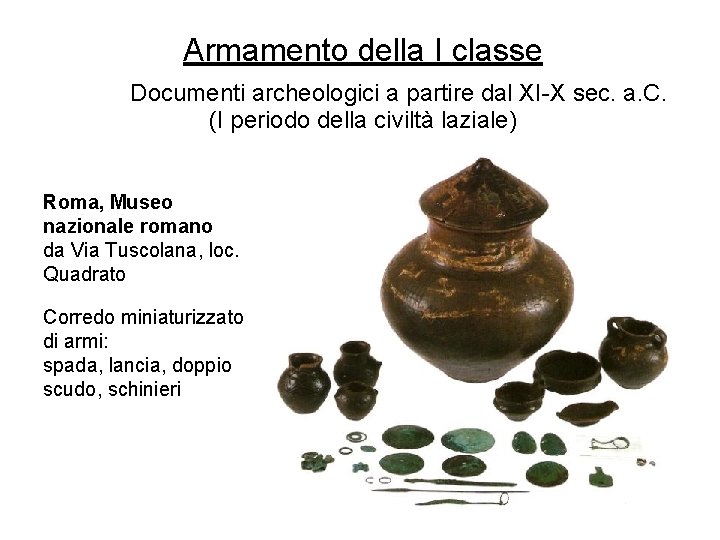 Armamento della I classe Documenti archeologici a partire dal XI-X sec. a. C. (I