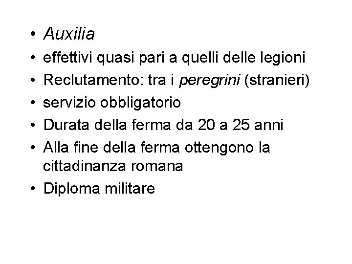  • Auxilia • • • effettivi quasi pari a quelli delle legioni Reclutamento: