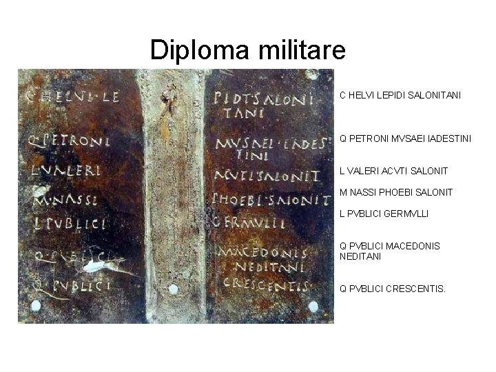 Diploma militare C HELVI LEPIDI SALONITANI Q PETRONI MVSAEI IADESTINI L VALERI ACVTI SALONIT