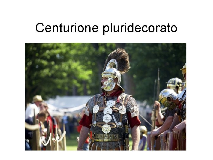 Centurione pluridecorato 