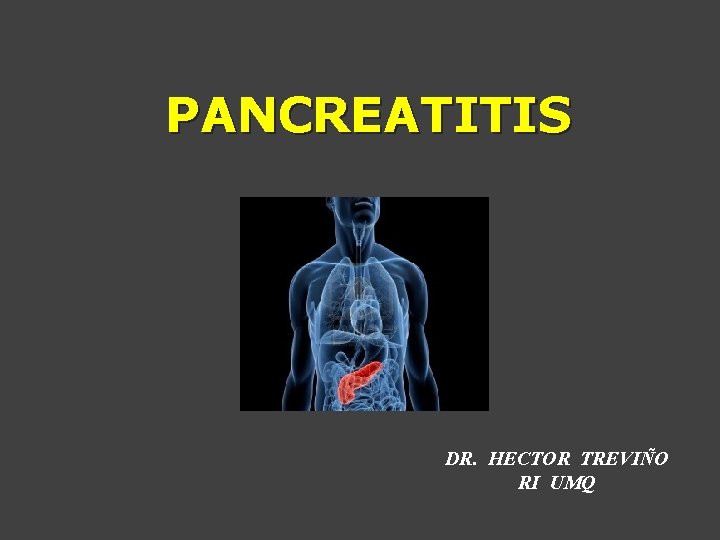 PANCREATITIS DR. HECTOR TREVIÑO RI UMQ 