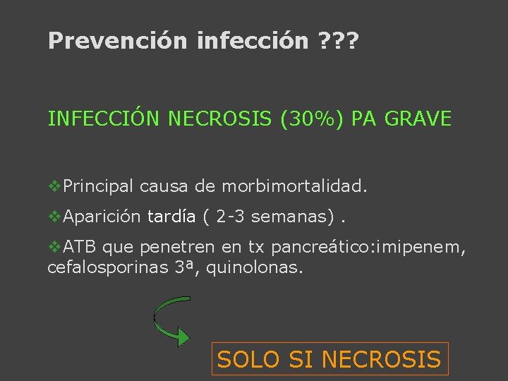 Prevención infección ? ? ? INFECCIÓN NECROSIS (30%) PA GRAVE v. Principal causa de