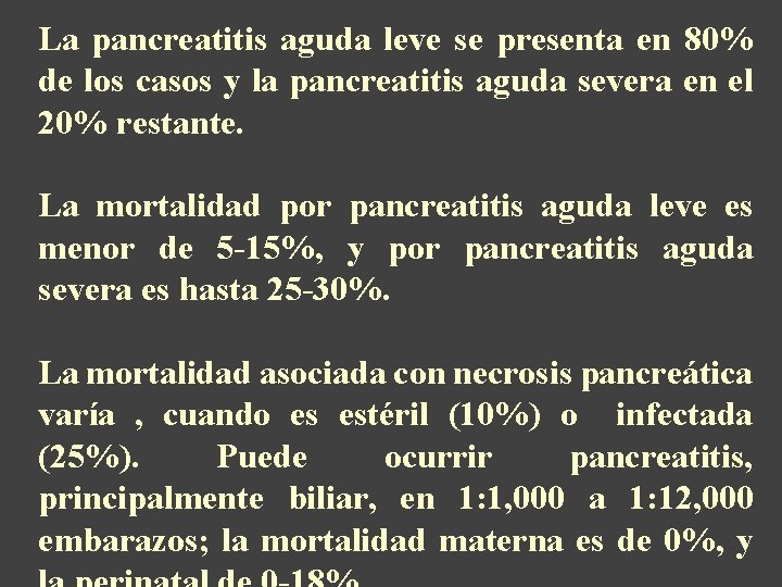 La pancreatitis aguda leve se presenta en 80% de los casos y la pancreatitis