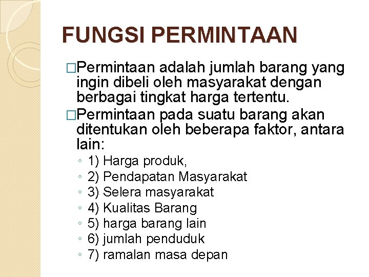 FUNGSI PERMINTAAN �Permintaan adalah jumlah barang yang ingin dibeli oleh masyarakat dengan berbagai tingkat