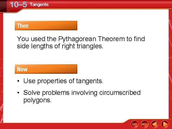 You used the Pythagorean Theorem to find side lengths of right triangles. • Use