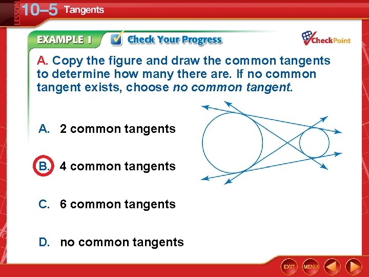 A. Copy the figure and draw the common tangents to determine how many there
