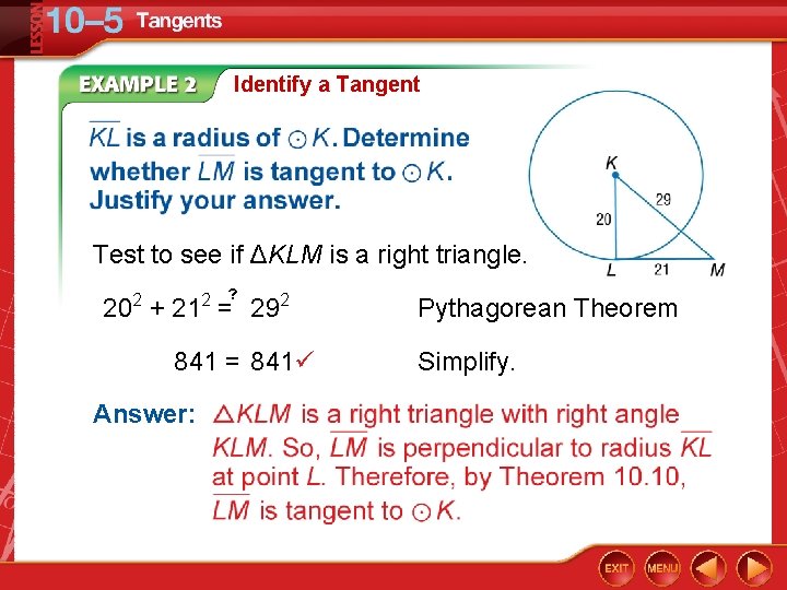 Identify a Tangent Test to see if ΔKLM is a right triangle. 2 2