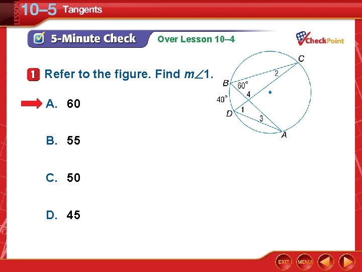 Over Lesson 10– 4 Refer to the figure. Find m 1. A. 60 B.