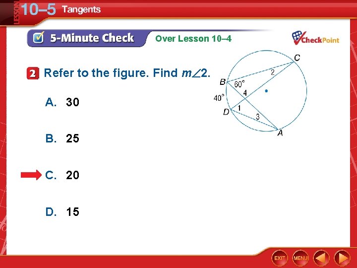 Over Lesson 10– 4 Refer to the figure. Find m 2. A. 30 B.