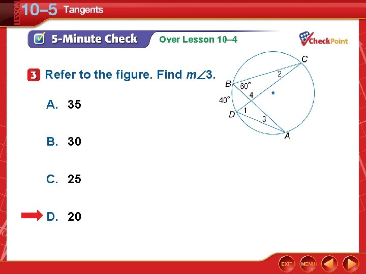 Over Lesson 10– 4 Refer to the figure. Find m 3. A. 35 B.