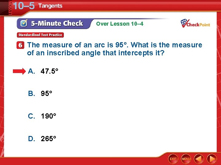 Over Lesson 10– 4 The measure of an arc is 95°. What is the