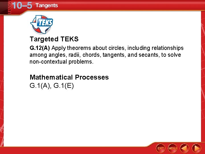Targeted TEKS G. 12(A) Apply theorems about circles, including relationships among angles, radii, chords,