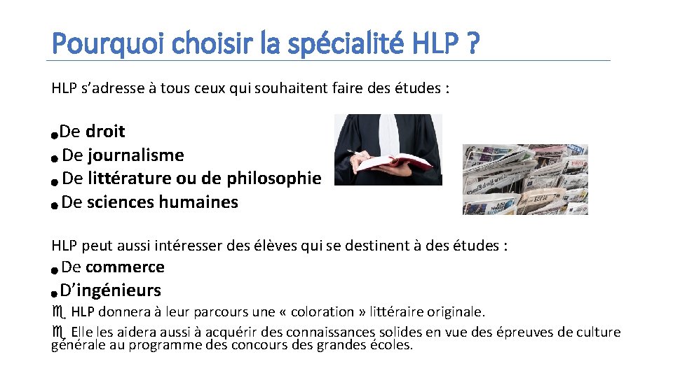 Pourquoi choisir la spécialité HLP ? HLP s’adresse à tous ceux qui souhaitent faire