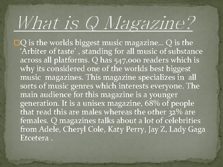 What is Q Magazine? �Q is the worlds biggest music magazine… Q is the