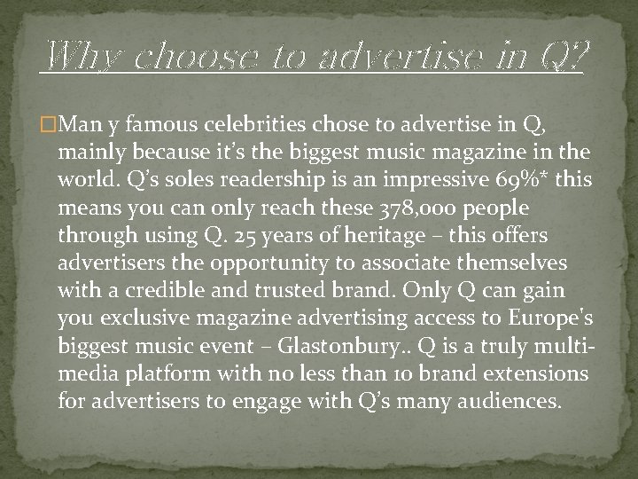 Why choose to advertise in Q? �Man y famous celebrities chose to advertise in