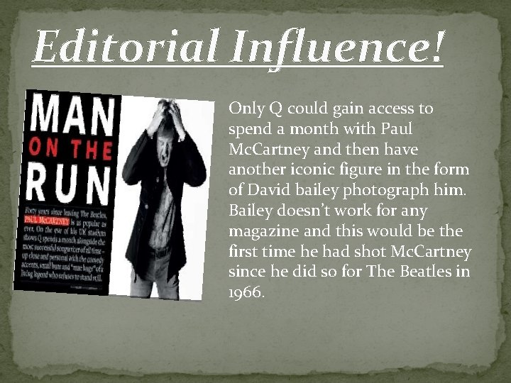 Editorial Influence! Only Q could gain access to spend a month with Paul Mc.