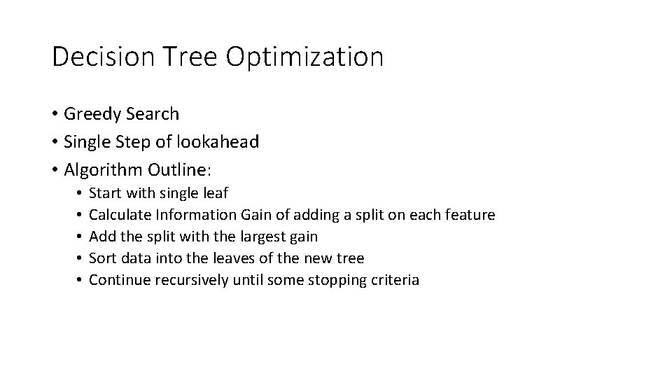 Decision Tree Optimization • Greedy Search • Single Step of lookahead • Algorithm Outline: