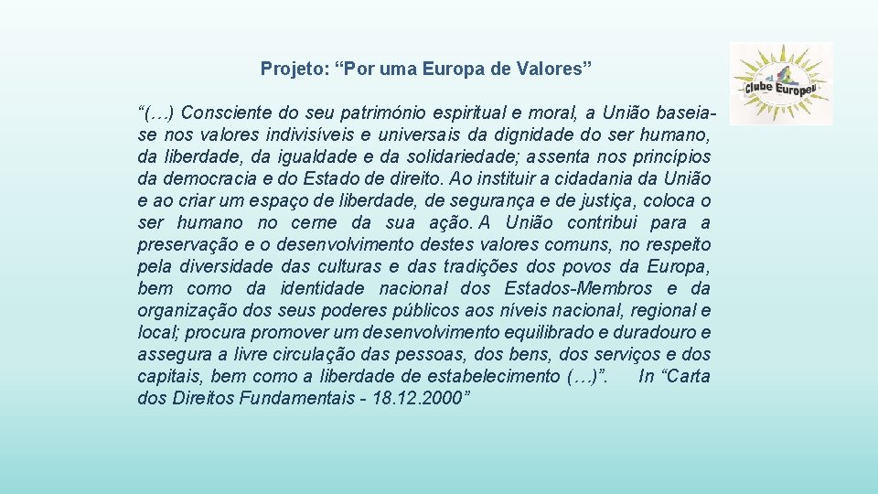 Projeto: “Por uma Europa de Valores” “(…) Consciente do seu património espiritual e moral,