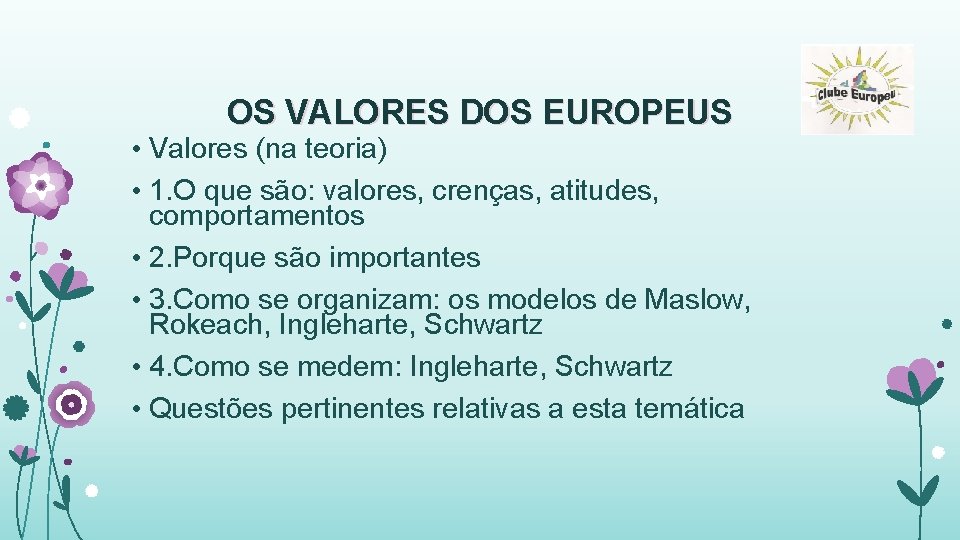OS VALORES DOS EUROPEUS • Valores (na teoria) • 1. O que são: valores,