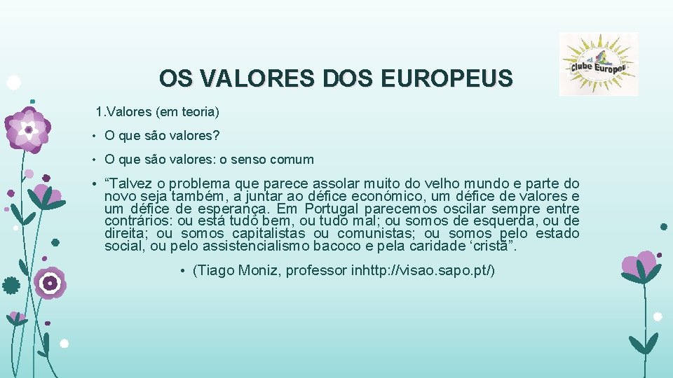 OS VALORES DOS EUROPEUS 1. Valores (em teoria) • O que são valores? •